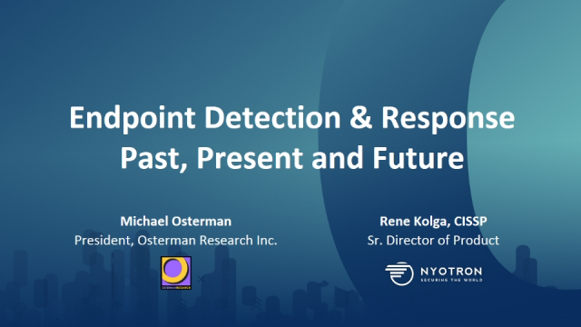 Nyotron-Osterman Research Webinar: The Critical Role of Endpoint Detection and Response