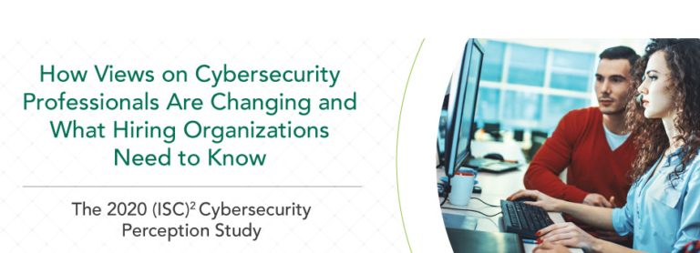 (ISC)2 Study Reveals Vastly Improved Perceptions About Cybersecurity Professionals