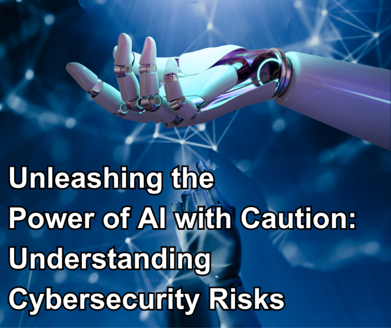 Unleashing the Power of AI with Caution: Understanding Cybersecurity Risks