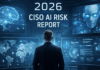 2026 CISO AI Risk Report