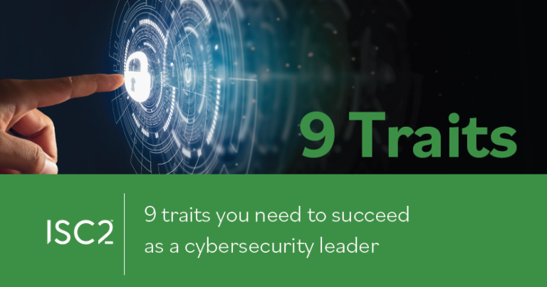 ISC2 guide highlighting traits of cybersecurity leaders ISC2 guide highlighting traits of cybersecurity leaders