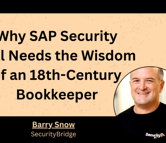Why SAP Security Still Needs the Wisdom of an 18th-Century Bookkeeper Barry Snow -Why SAP Security