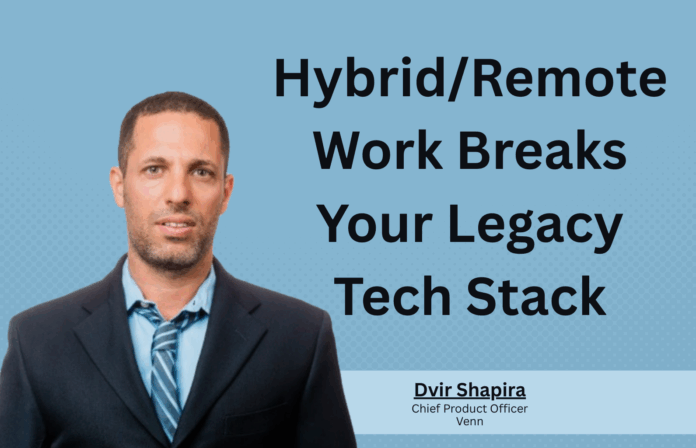 Hybrid - Remote Work Breaks Your Legacy Tech Stack