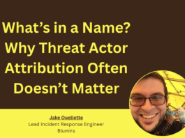 What’s in a Name? Why Threat Actor Attribution Often Doesn’t Matter Jake Ouellette on Threat Actor Attribution in Cybersecurity