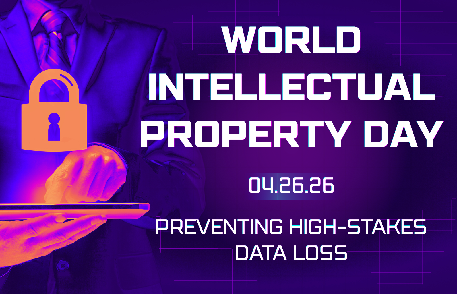 World Intellectual Property Day April 26, 2026: Preventing High-stakes Data Loss