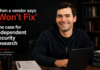 When a vendor says ‘Won’t Fix’: the case for independent security research