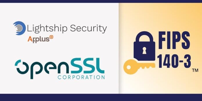 Lightship and OpenSSL achieve FIPS 140-3 validation Lightship and OpenSSL achieve FIPS 140-3 validation