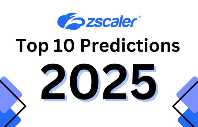 Zscaler’s Top 10 Predictions for 2025 - Cybersecurity Insiders